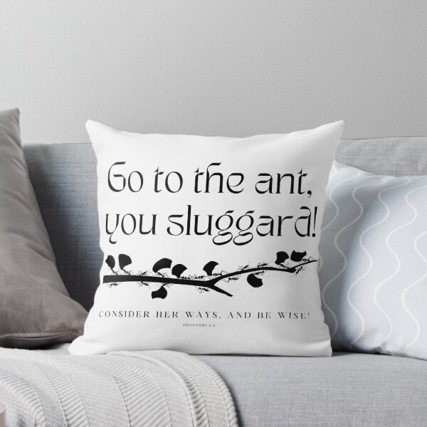 Item preview, PROVERBS 6:6 Go To The Ant, You SLUGGARD!  designed and sold by 1Timothy523.