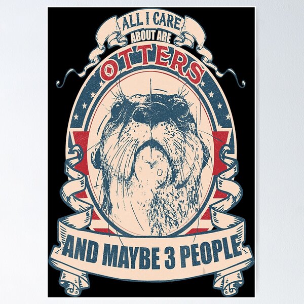 Item preview, all i care about are otters and maybe 3 people  designed and sold by exr378.