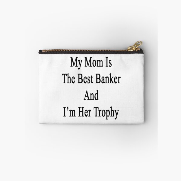 Item preview, My Mom Is The Best Banker And I'm Her Trophy  designed and sold by supernova23.