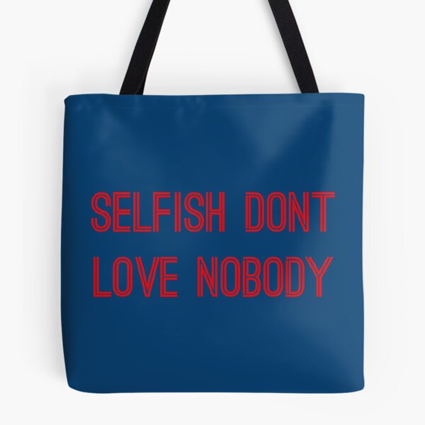 Item preview, Selfish don’t love nobody designed and sold by Helenhandmadee.