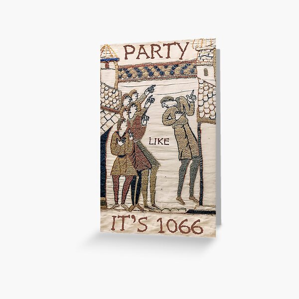 Party Like It Is 1066 (Bayeux Tapestry) Greeting Card