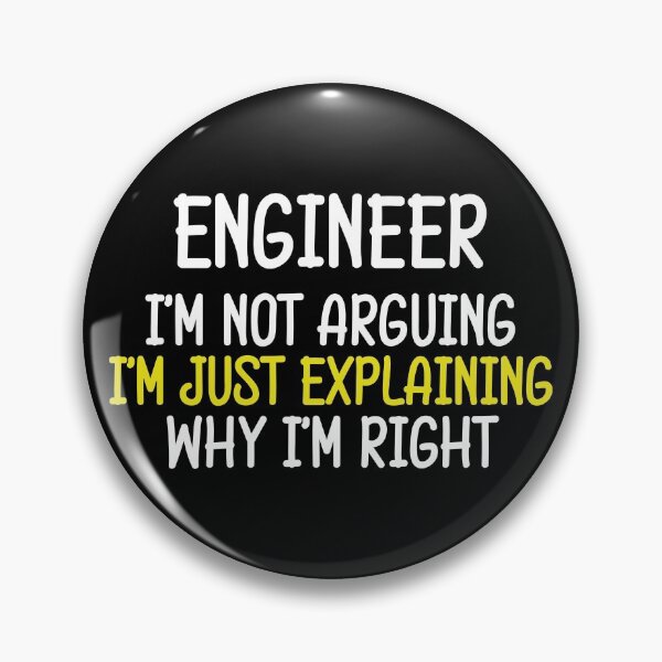 Item preview, Engineer arguing funny saying designed and sold by Onorato Bellgardt.