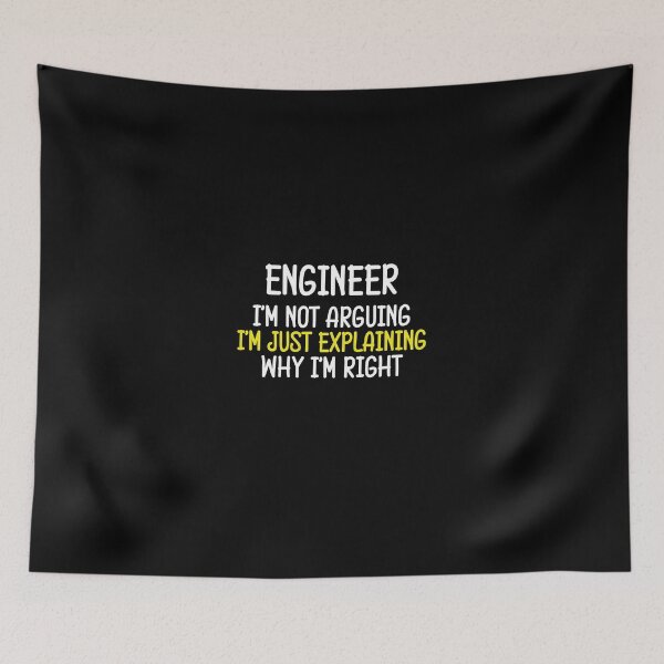 Item preview, Engineer arguing funny saying designed and sold by Onorato Bellgardt.