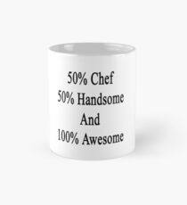 50% Chef 50% Handsome And 100% Awesome Mug