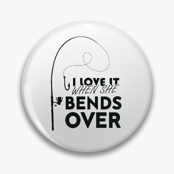 Item preview, I love It When She Bends Over, Funny Fishing Graphic Design designed and sold by levdone.
