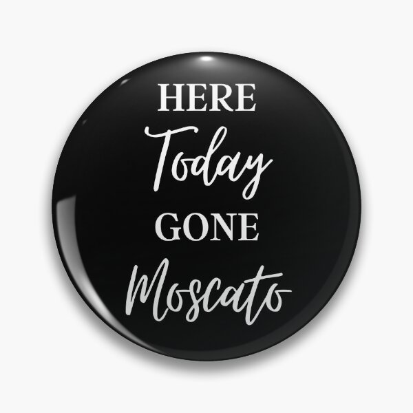 Item preview, Here Today Gone Moscato, Funny Wine Saying designed and sold by GrabYourBuzz.