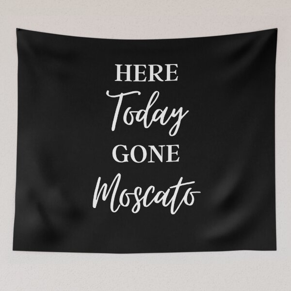 Item preview, Here Today Gone Moscato, Funny Wine Saying designed and sold by GrabYourBuzz.