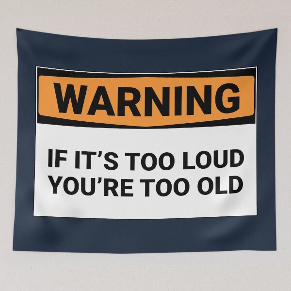 Item preview, Warning If It's Too Loud You're Too Old designed and sold by Sour Soul.