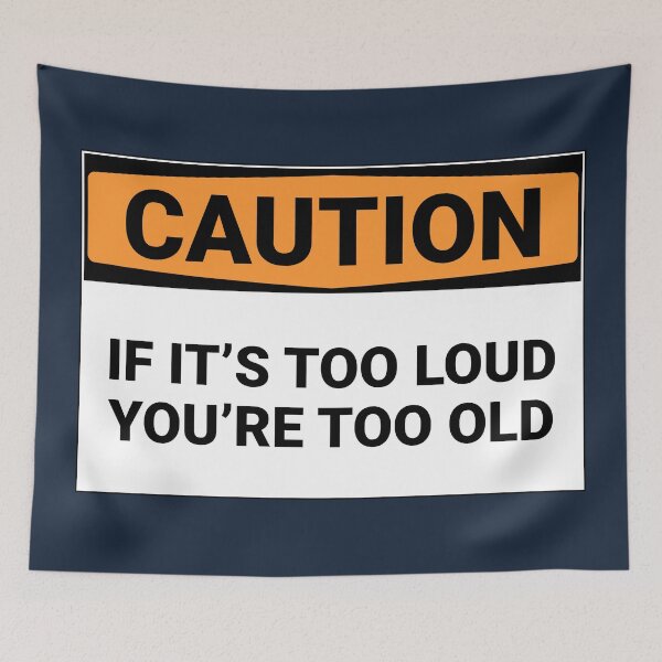Item preview, Caution If It's Too Loud You're Too Old designed and sold by Sour Soul.