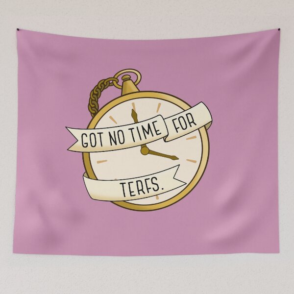 Item preview, got no time for terfs trans ally design designed and sold by BaconPancakes21.