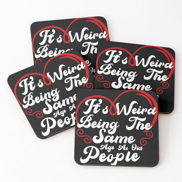 Item preview, It's weird being the same age as old people designed and sold by plussorn.