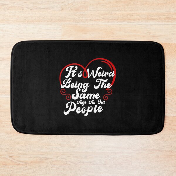 Item preview, It's weird being the same age as old people designed and sold by plussorn.