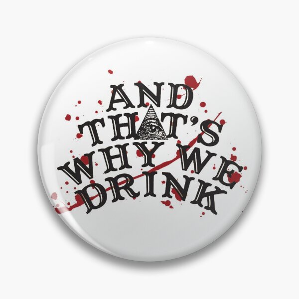 Item preview, AND THAT'S WHY WE DRINK designed and sold by crownvictoria23.