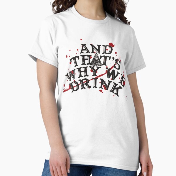 Item preview, AND THAT'S WHY WE DRINK designed and sold by crownvictoria23.