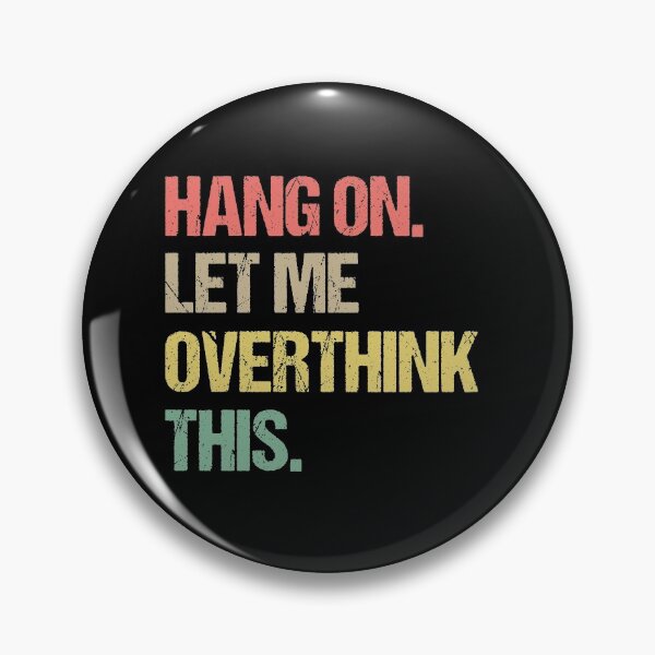 Item preview, Hang on Let me Overthink This Funny Saying Gift  designed and sold by Farid94.