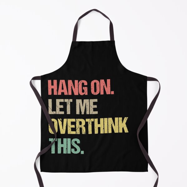 Item preview, Hang on Let me Overthink This Funny Saying Gift  designed and sold by Farid94.