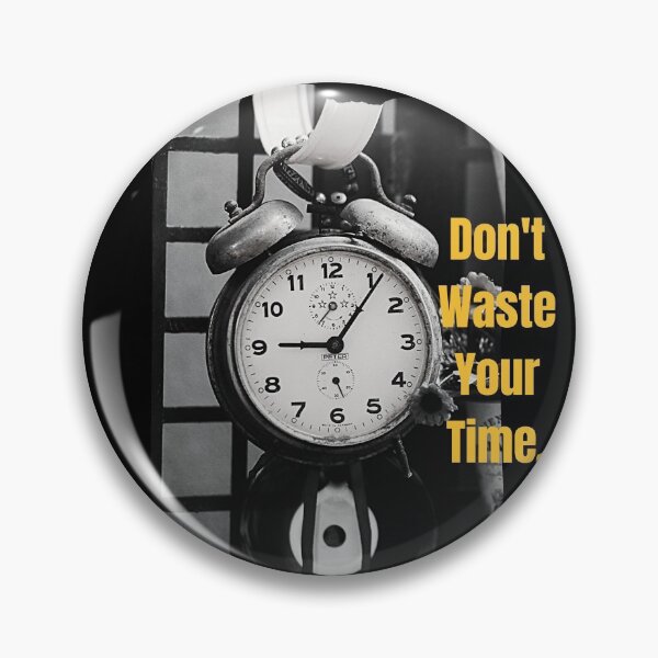 Item preview, Dont Waste Your Valuable Time designed and sold by KingDesignPath.