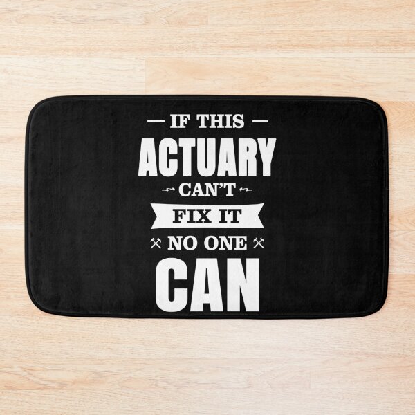 Item preview, IF THIS ACTUARY CAN'T FIX IT NO ONE CAN designed and sold by T-shirtgallery.
