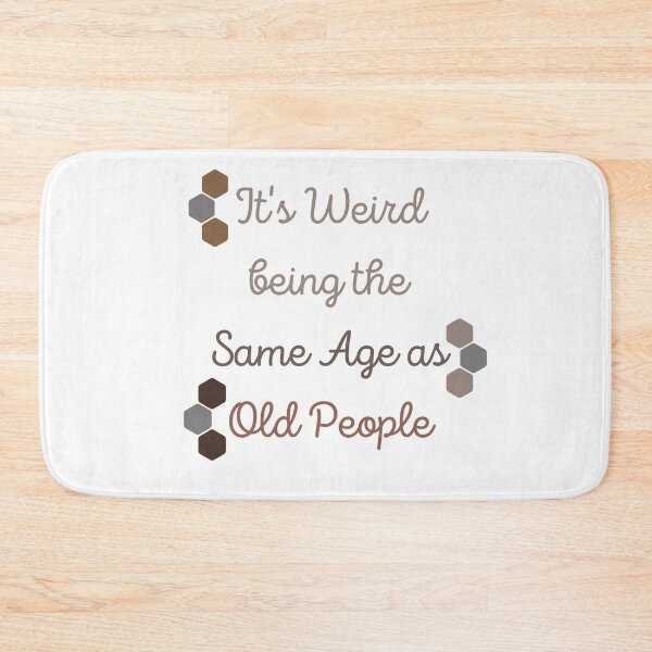 Item preview, It's Weird Being The Same Age As Old People  designed and sold by allyzza.