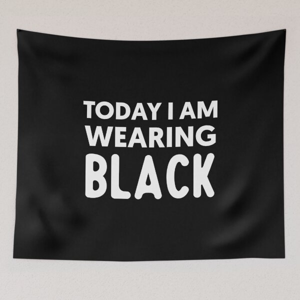 Item preview, TODAY I AM WEARING BLACK designed and sold by SatraDesign.