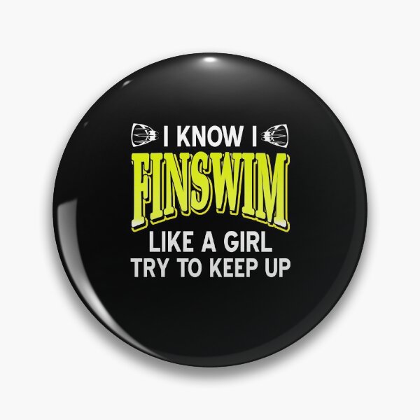 Item preview, I know I Finswim like a Girl Try to keep up designed and sold by NeXore.