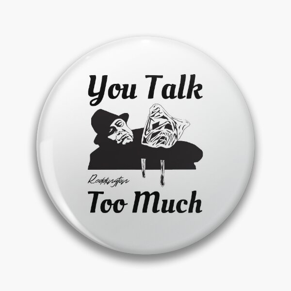 Item preview, You Talk Too Much Raymond Red Reddington Quote designed and sold by blackwolfpixels.