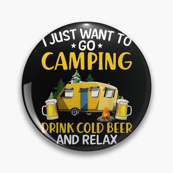Item preview, I JUST WANT TO GO CAMPING DRINK COLD BEER AND RELAX designed and sold by Emanuel48473.