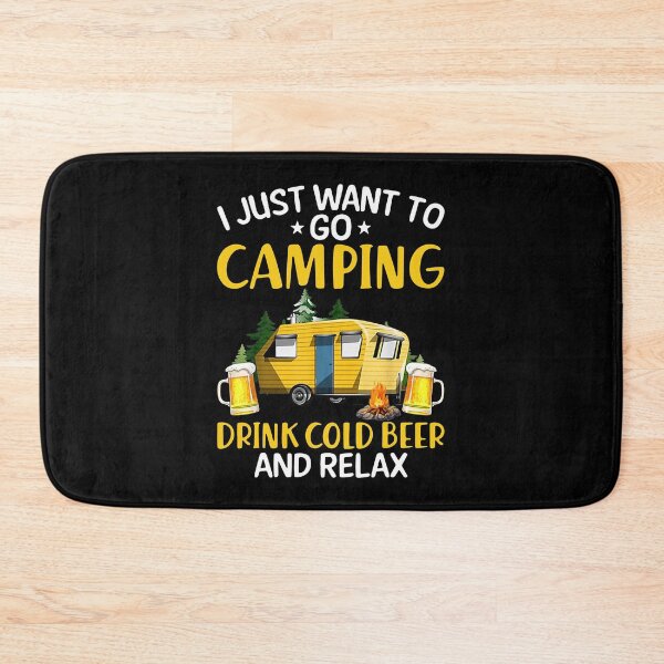 Item preview, I JUST WANT TO GO CAMPING DRINK COLD BEER AND RELAX designed and sold by Emanuel48473.