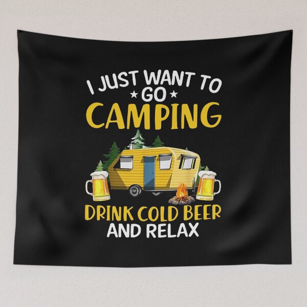 Item preview, I JUST WANT TO GO CAMPING DRINK COLD BEER AND RELAX designed and sold by Emanuel48473.