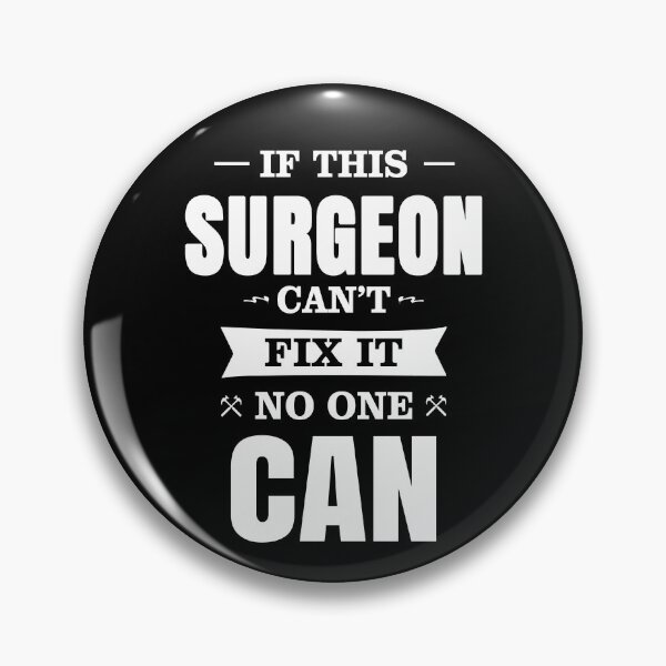 Item preview, IF THIS SURGEON CAN'T FIX IT NO ONE CAN designed and sold by T-shirtgallery.