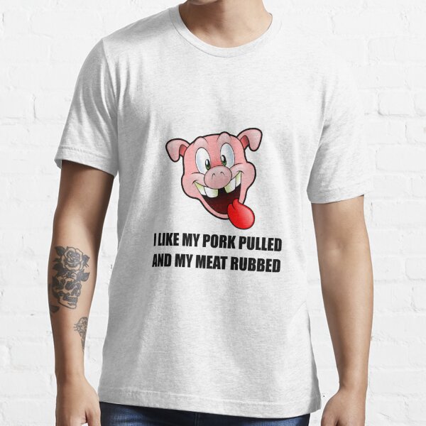 Pork Pulled Meat Rubbed Bbq T Shirt For Sale By Thebeststore Redbubble Pork T Shirts