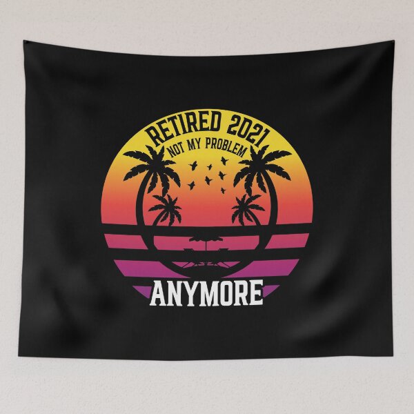 Item preview, Retired 2021 Not My Problem Anymore ,happy retirement party decor include designed and sold by plussorn.