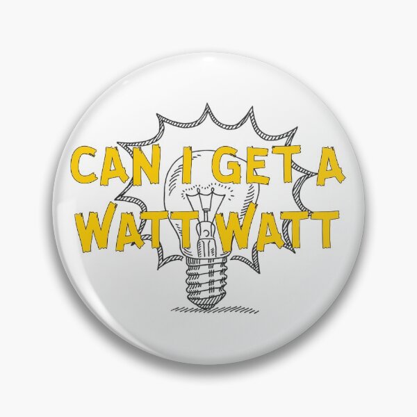 Item preview, Can I Get A Watt Watt designed and sold by Martini-Four.