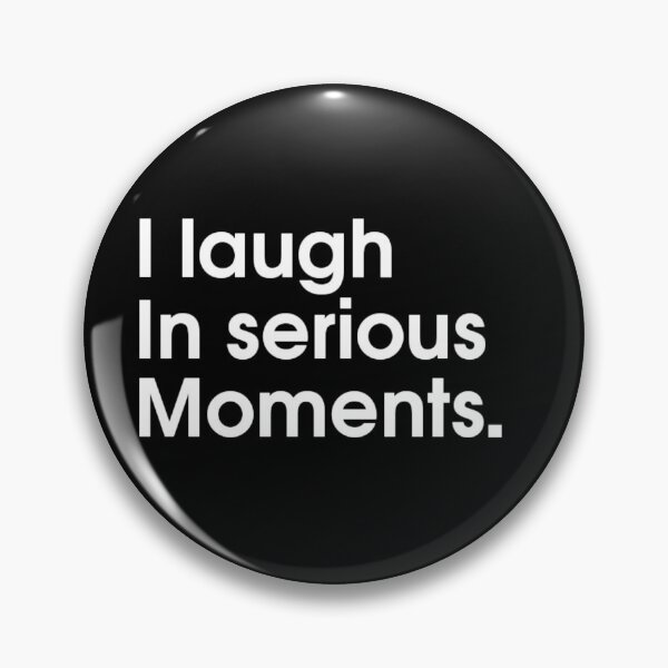 Item preview, I laugh in serious moments - Funny Meme Quote  designed and sold by Boum04.