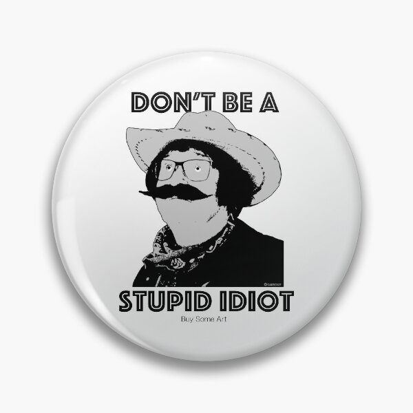 Item preview, Don't be a Stupid Idiot - Buy Some Art designed and sold by Gregory Beck.