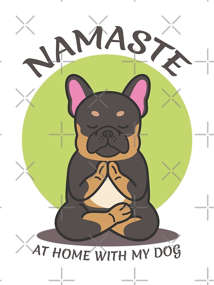 Namaste At Home With My Dog Poster For Sale By Ferrettos Redbubble   Flat,750x,075,f Pad,750x1000,f8f8f8 