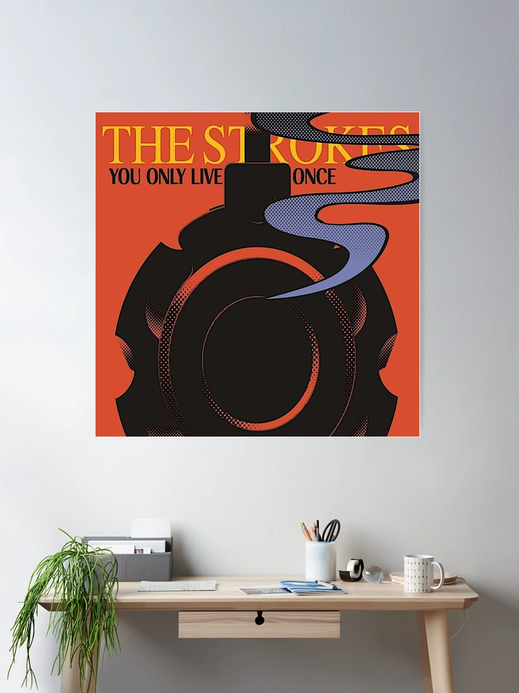 You Only Live Once Strokes Poster for Sale by ICheckmateThee