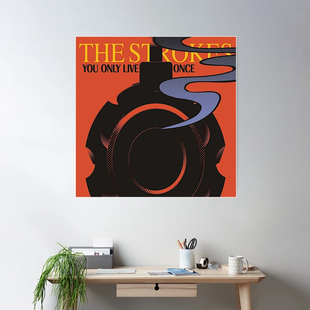 The Strokes You Only Live Once Posters for Sale