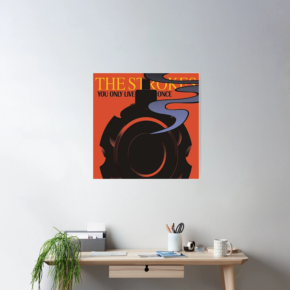 The Strokes You Only Live Once Posters for Sale