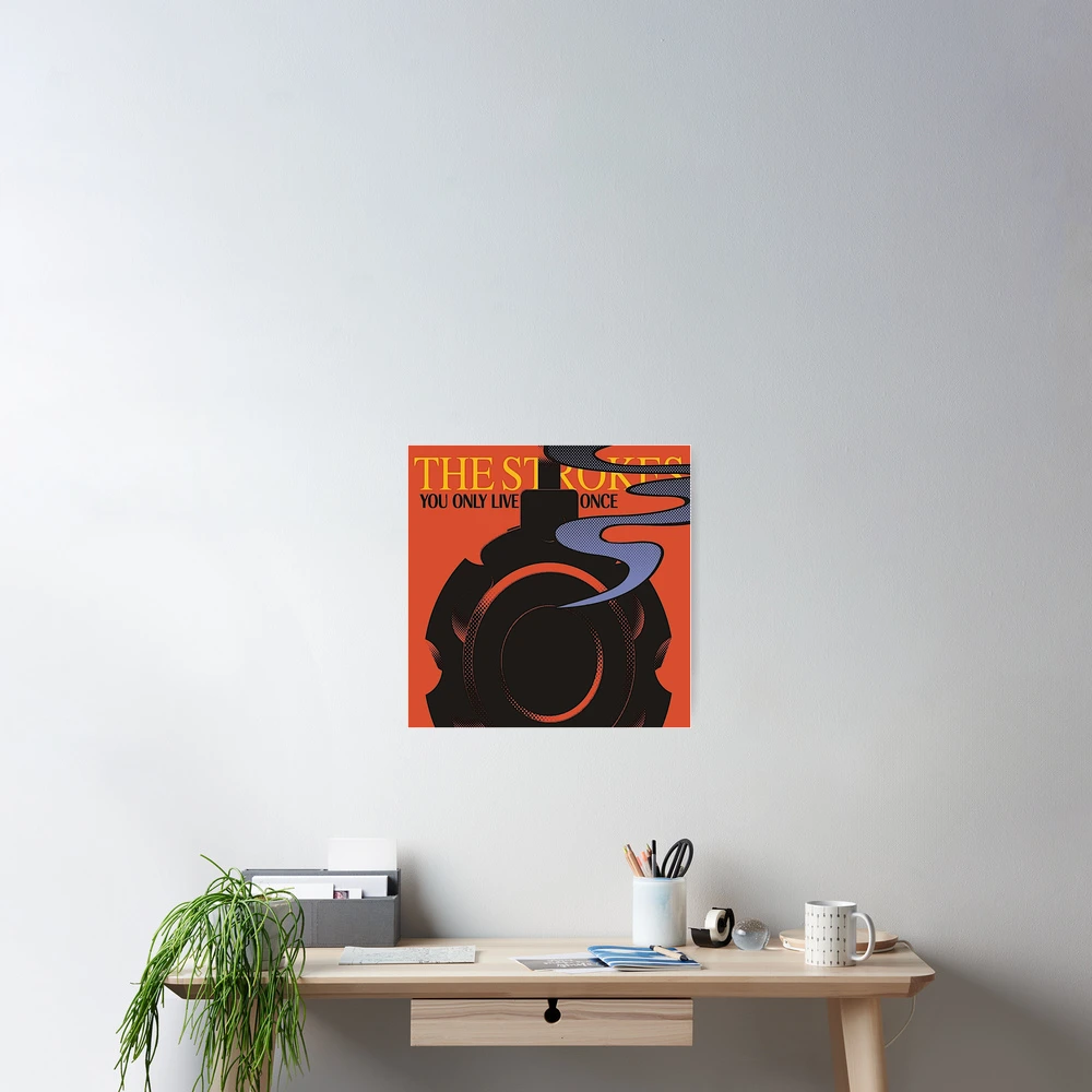 You Only Live Once Strokes Poster for Sale by ICheckmateThee