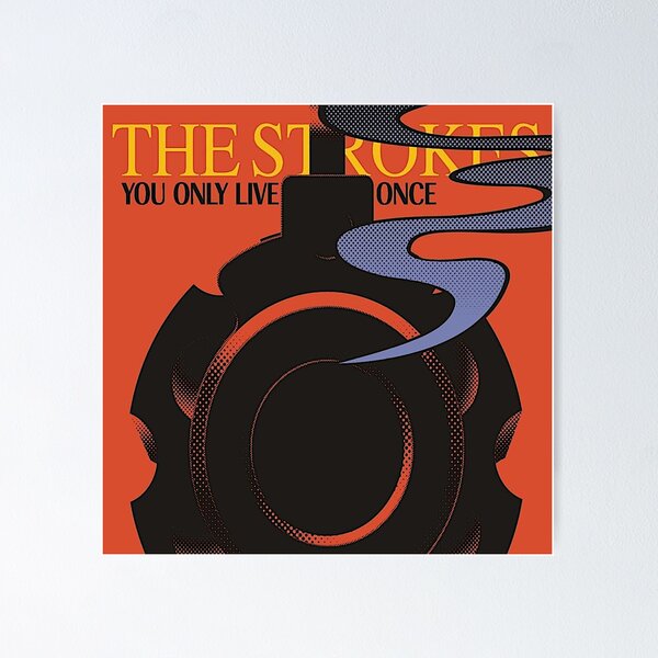 Ilustração, You Only Live Once  The strokes, Cartazes de parede