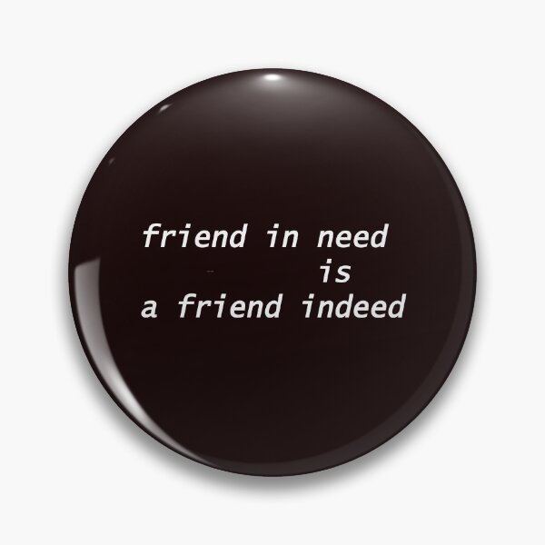 Item preview, friend in need is a friend indeed designed and sold by WAISLYV.