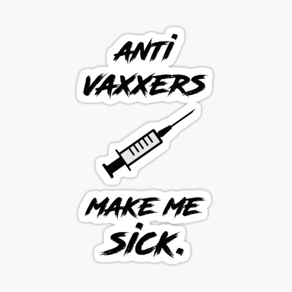 "anti vaxxers make me sick" Sticker for Sale by Chicledechoclo Redbubble