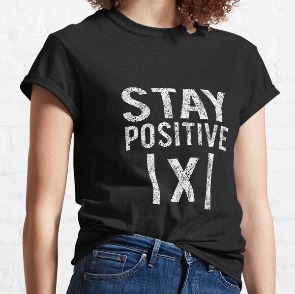 Stay Positive Classic T-Shirt