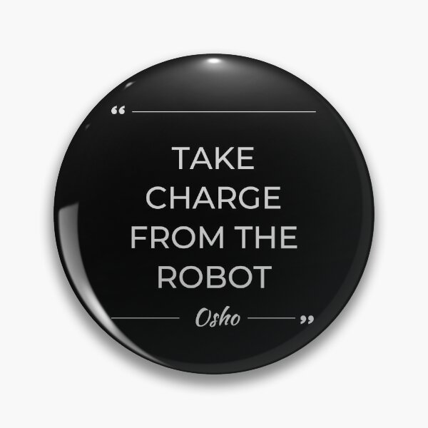 Item preview, Motivational Quote | Osho | Take Charge from the Robot designed and sold by RetComly.