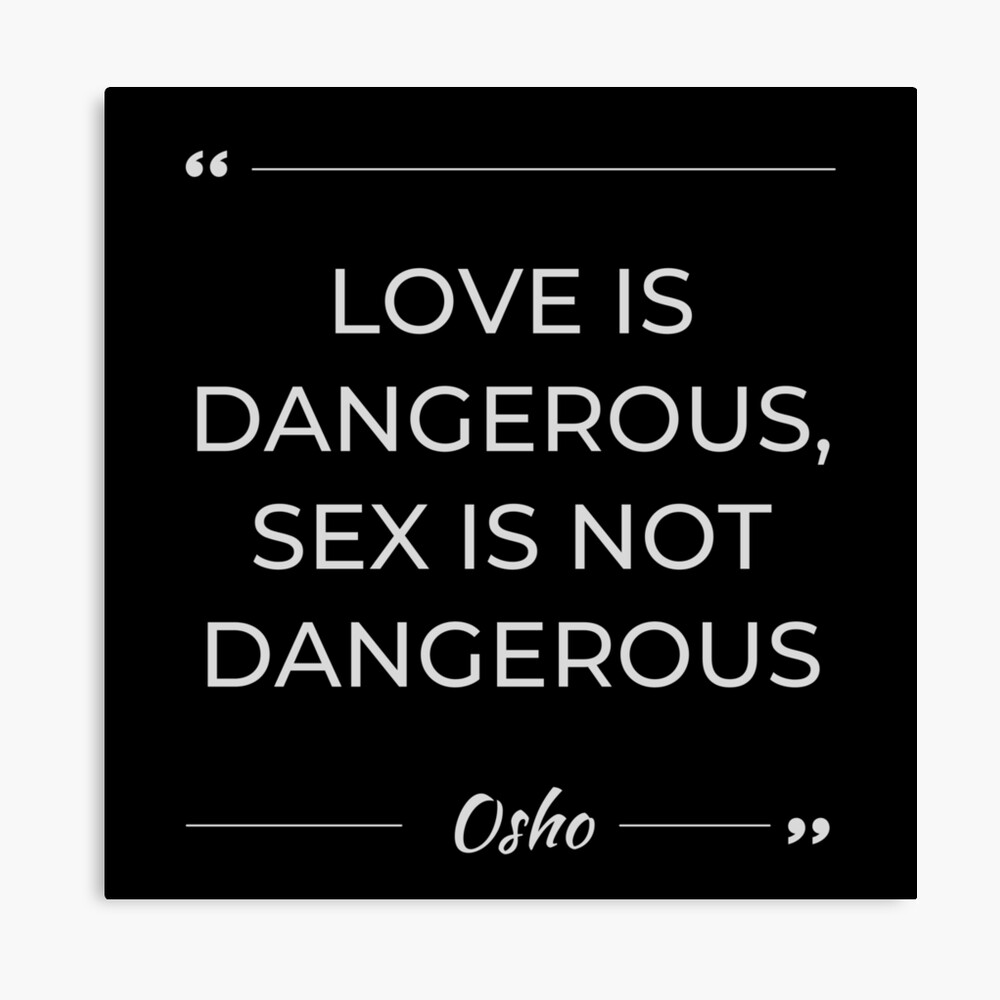 Motivational Quote | Osho | Love Is Dangerous, Sex Is Not Dangerous