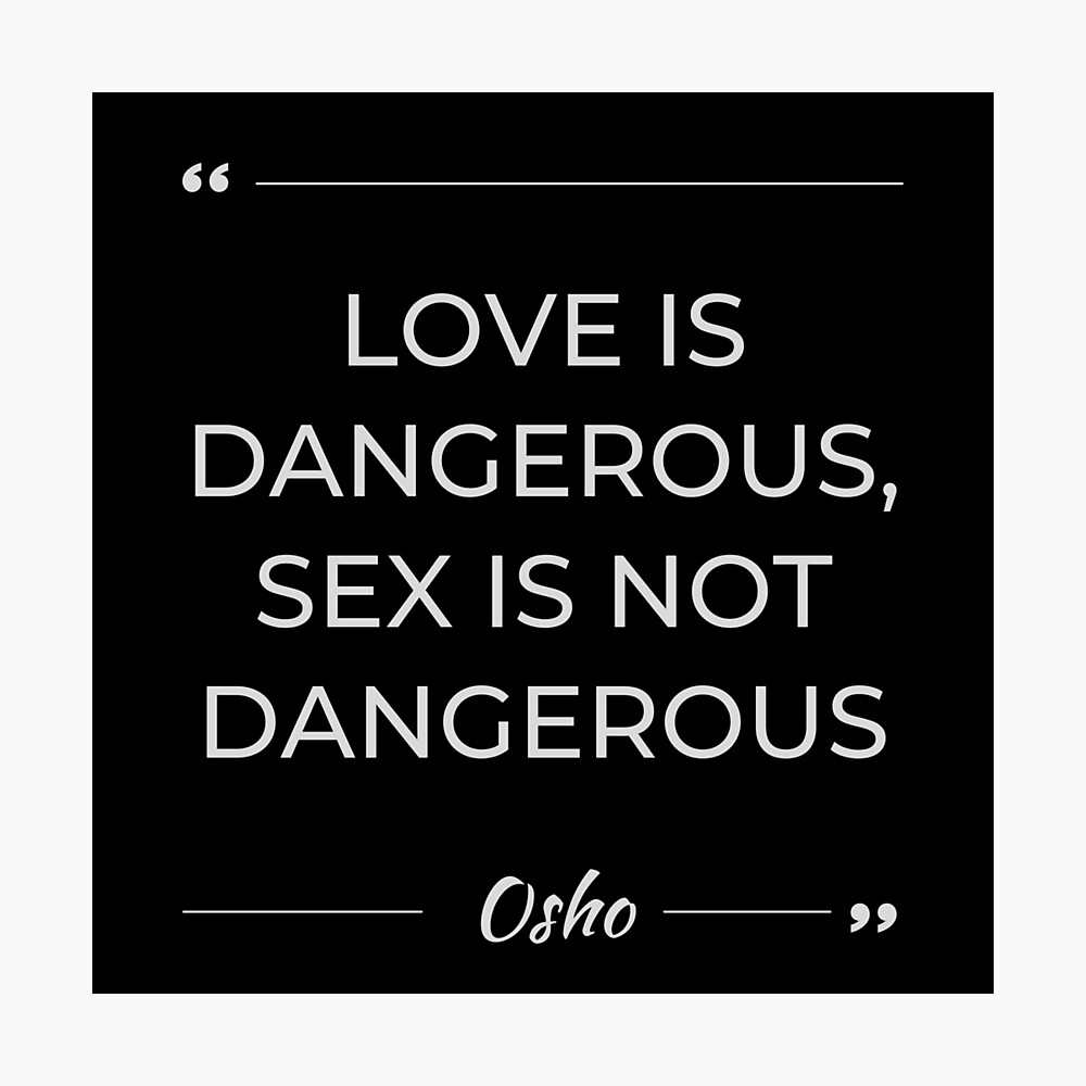 Motivational Quote | Osho | Love Is Dangerous, Sex Is Not Dangerous