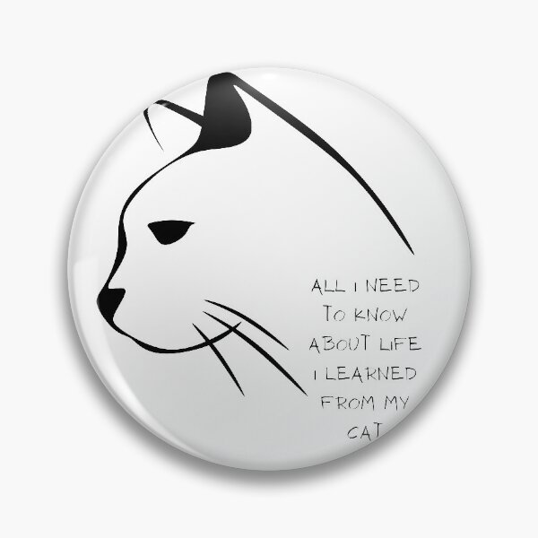 Item preview, All I Need To Know About Life I Learned From My Cat designed and sold by sucinatsangg.