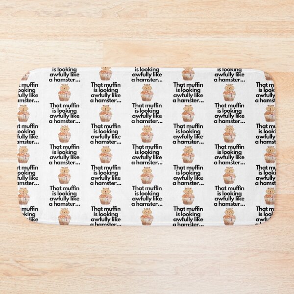 Item preview, MerchHaus - That Muffin Is Looking Awfully Like A Hamster Funny Meme designed and sold by MerchHaus.