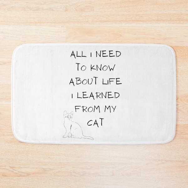 Item preview, All I Need To Know About Life I Learned From My Cat designed and sold by sucinatsangg.